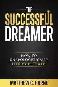 The Successful Dreamer - Matthew C. Horne