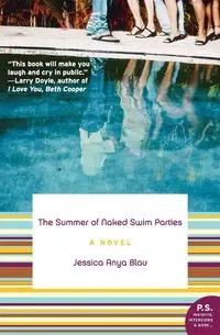 The Summer of Naked Swim Parties - Jessica Anya Blau