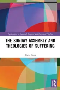 The Sunday Assembly and Theologies of Suffering - Katie Cross