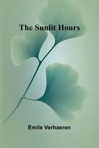 The Sunlit Hours - Emile Verhaeren