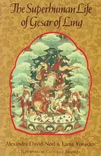 The Superhuman Life of Gesar of Ling - Alexandra David-Neel