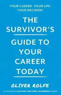 The Survivors Guide To Your Career Today - Oliver Rolfe