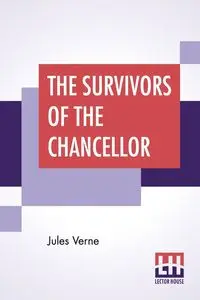 The Survivors Of The Chancellor - Jules Verne