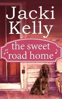 The Sweet Road Home - Kelly Jacki