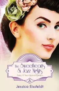 The Sweethearts & Jazz Nights Series of Sweet Historical Romance - Jessica Eissfeldt