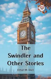 The Swindler and Other Stories - Dell Ethel M.