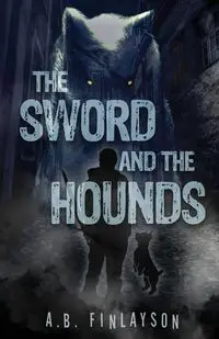 The Sword and the Hounds - Finlayson A. B.