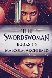 The Swordswoman - Books 4-5 - Malcolm Archibald