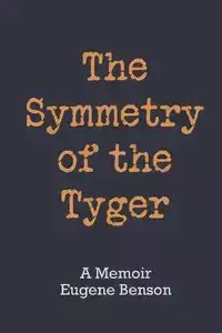 The Symmetry of the Tyger - Eugene Benson