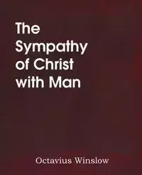 The Sympathy of Christ with Man - Winslow Octavius