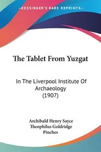 The Tablet From Yuzgat - Henry Sayce Archibald