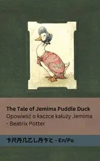 The Tale of Jemima Puddle Duck / Opowieść o kaczce kałuży Jemima - Potter Beatrix