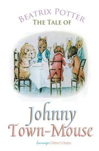 The Tale of Johnny Town-Mouse - Beatrix Potter