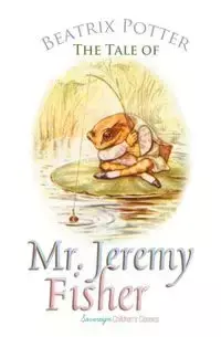 The Tale of Mr. Jeremy Fisher - Beatrix Potter