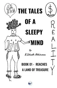 The Tales of A Sleepy Mind-Book 01- Reaches A Land of Treasure - Abhinawa R.Ishudh