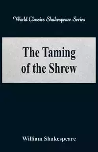 The Taming of the Shrew (World Classics Shakespeare Series) - William Shakespeare