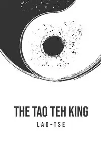 The Tao Teh King - Tse Lao