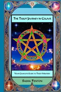 The Tarot Journey in Colour - Sasha Fenton