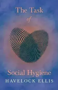 The Task of Social Hygiene - Ellis Havelock