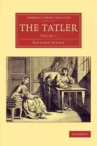 The Tatler - Volume 1 - Richard Steele