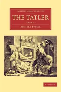 The Tatler - Volume 4 - Richard Steele