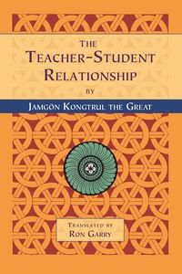 The Teacher-Student Relationship - Kongtrul Jamgon