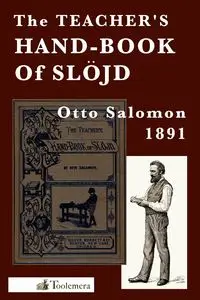 The Teacher's Hand-Book of Slojd - Salomon Otto