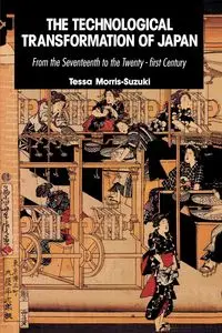 The Technological Transformation of Japan - Tessa Morris-Suzuki