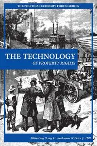 The Technology of Property Rights - Anderson Terry L.