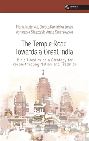 The Temple Road Towards a Great India - Marta Kudelska, Dorota Kamińska-Jones, Agnieszka