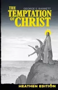 The Temptation of Christ (Heathen Edition) - Barrett George S.