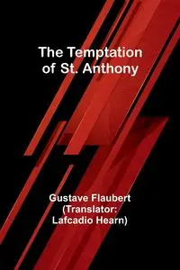 The Temptation of St. Anthony - Flaubert Gustave