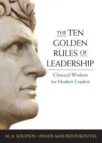 The Ten Golden Rules of Leadership - Soupios M.