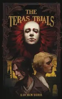 The Teras Trials - Lucien Burr