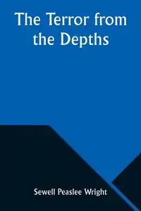 The Terror from the Depths - Wright Sewell Peaslee