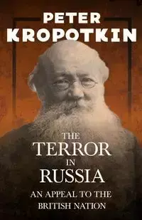 The Terror in Russia - An Appeal to the British Nation - Peter Kropotkin