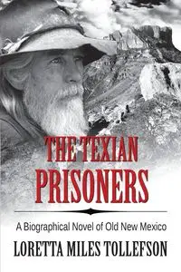 The Texian Prisoners - Miles Loretta Tollefson