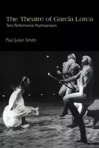 The Theatre of Garc a Lorca - Paul Julian Smith