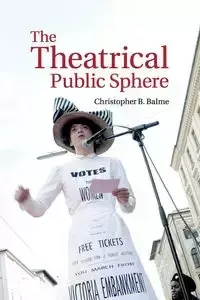 The Theatrical Public Sphere - Christopher B. Balme