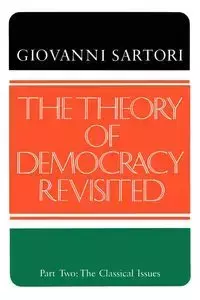 The Theory of Democracy Revisited - Part Two - Giovanni Sartori