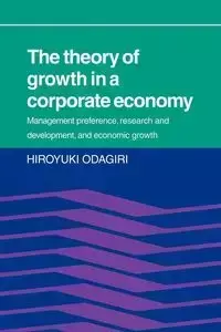 The Theory of Growth in a Corporate Economy - Odagiri Hiroyuki