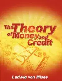 The Theory of Money and Credit - Von Mises Ludwig