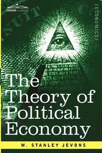 The Theory of Political Economy - Stanley Jevons W.