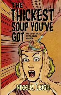 The Thickest Soup You've Got - Leigh Nikki R.