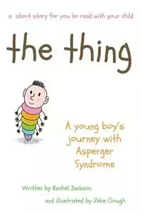 The Thing - A young  Boy's Journey with Asperger Syndrome - Jackson Rachel