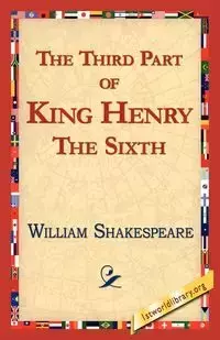 The Third Part of King Henry the Sixth - William Shakespeare