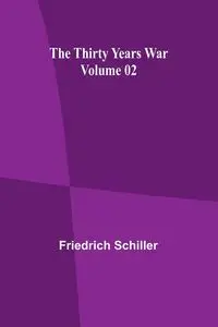 The Thirty Years War - Volume 02 - Schiller Friedrich