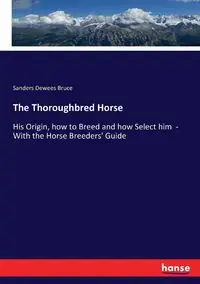 The Thoroughbred Horse - Bruce Sanders Dewees