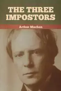 The Three Impostors - Arthur Machen