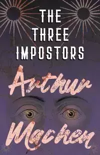 The Three Impostors - Or, The Transmutations - Arthur Machen